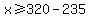 x%3E=320-235