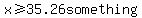 x%3E=35.26something