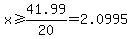 x%3E=41.99%2F20=2.0995