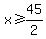 x%3E=45%2F2