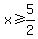 x%3E=5%2F2