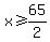 x%3E=65%2F2