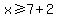 x%3E=7%2B2