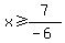 x%3E=7%2F%28-6%29
