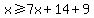 x%3E=7x%2B14%2B9