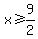 x%3E=9%2F2