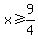 x%3E=9%2F4