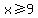 x%3E=9.