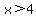 x%3E+4