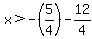x%3E-%285%2F4%29-12%2F4