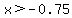 \"x%3E-0.75\"