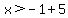 x%3E-1%2B5