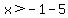 x%3E-1-5