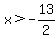 x%3E-13%2F2
