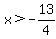 x%3E-13%2F4