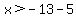 x%3E-13-5