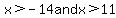 x%3E-14+and+x%3E11