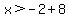 x%3E-2%2B8