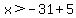 \"x%3E-31%2B5\"