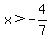 x%3E-4%2F7