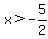 x%3E-5%2F2
