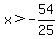 x%3E-54%2F25