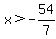 x%3E-54%2F7