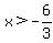 x%3E-6%2F3