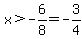 \"x%3E-6%2F8=-3%2F4\"