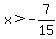x%3E-7%2F15