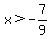 x%3E-7%2F9