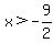 x%3E-9%2F2
