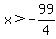 x%3E-99%2F4