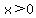 x%3E0