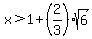 x%3E1%2B%282%2F3%29%2Asqrt%286%29