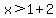 x%3E1%2B2