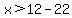 x%3E12-22