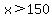 x%3E150
