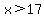 x%3E17