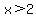 x%3E2