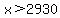 x%3E2930