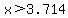 x%3E3.714