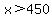 x%3E450