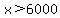 x%3E6000
