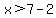 x%3E7-2