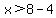 x%3E8-4