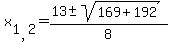 x%5B1%2C2%5D=%2813+%2B-+sqrt+%28169+%2B+192+%29%29+%2F+8