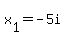 x%5B1%5D=+-5i
