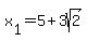 x%5B1%5D=5%2B+3sqrt%282%29