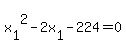 x%5B1%5D%5E2++-++2x%5B1%5D++-++224+=+0